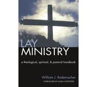 Lay Ministry: A Theological, Spiritual, and Pastoral Handbook