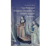 Lay Piety and Religious Discipline in Middle English Literature: 73 (Cambridge Studies in Medieval Literature, Series Number 73)