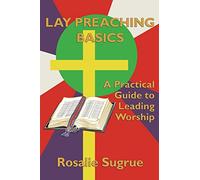 Lay Preaching Basics: A Practical Guide to Leading Worship
