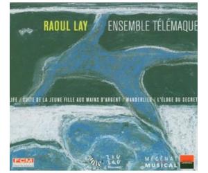 Lay Raoul - Life, Suite, Wanderlied, L'eloge Du Secret (Ens. Telemaque)