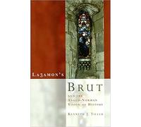 Layamon's Brut and the Anglo-Norman Vision of History