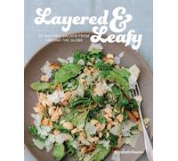 Layered and Leafy: 35 Inspired Salads from Around the Globe