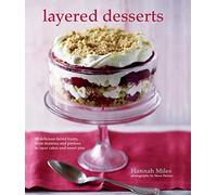 Layered Desserts: More than 65 tiered treats, from tiramisu and pavlova to layer cakes and sweet pies