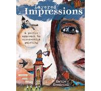 Layered Impressions: A Poetic Approach to Mixed-Media Painting