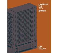 Layering the City: Research on Infrastructure and Public Space in Macau