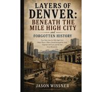 Layers of Denver: Beneath the Mile High City