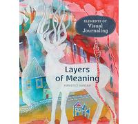 Layers of Meaning: Elements of Visual Journaling
