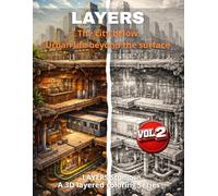 LAYERS - The City Below (Vol. 2): A 3D Coloring Book Exploring Urban Life Beneath the Surface
