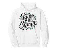 Layers the sprout Gardening Quote Plant Lover Pullover Hoodie