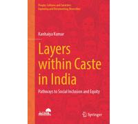 Layers within Caste in India : Pathways to Social Inclusion and Equity