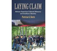 Laying Claim: African American Cultural Memory and Southern Identity (Rhetoric Culture and Social Critique Series)