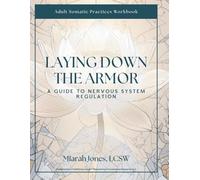 Laying Down the Armor: A Guide to Nervous System Regulation