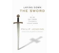 Laying Down the Sword – Why We Can't Ignore the Bible's Violent Verses – Harper Collins Publishers
