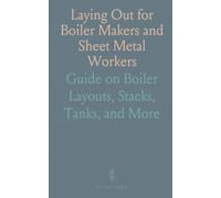 Laying Out for Boiler Makers and Sheet Metal Workers: Guide on Boiler Layouts, Stacks, Tanks, and More