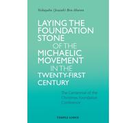 Laying the Foundation Stone of the Michaelic Movement in the Twenty-first Century : The Centennial of the Christmas Foundation Conference
