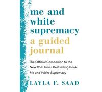 Me and White Supremacy – A Guided Journal: Official Companion to the New York Times Bestselling Book