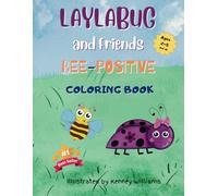 LaylaBug and Friends Bee-Positive Coloring Book: Positive Affirmation Coloring Book for Kids ages 2-5 (and up). 30 plus pages of coloring adventure.