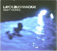 Layo & Bushwacka - Night Works