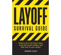 Layoff Survival Guide: What to do in the first 5 days, avoid job search pitfalls, and take care of your sanity!