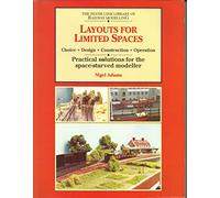 Layouts for Limited Spaces: Choice, Design, Construction, Operation - Practical Solutions for the Space-starved Modeller (Silver Link Library of Railway Modelling)