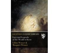 Lays and Legends of the Weald of Kent