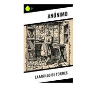 Lazarillo de Tormes: Novela picaresca del Siglo de Oro: hambre, amos crueles y sátira social en la Castilla del siglo XVI