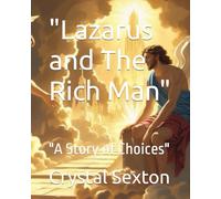 "Lazarus and The Rich Man": "A Story of Choices" (Parables For Children)