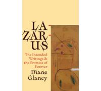 Lazarus, His Intended Writings, and the Promise of Forever : The Intended Writings and the Promise of Forever