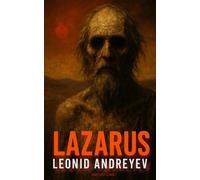 Lazarus (Short Shot Classic Edition): Leonid Andreyev’s Terrifying Classic Short Story Vision of Resurrection and Revelation
