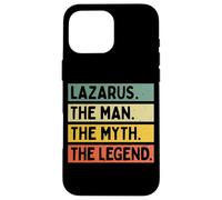 Lazarus The Man The Myth The Legend Funny Personalized Quote Case for iPhone 16 Pro Max