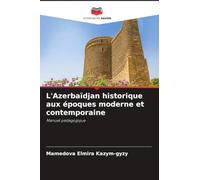 L'Azerbaïdjan historique aux époques moderne et contemporaine: Manuel pédagogique