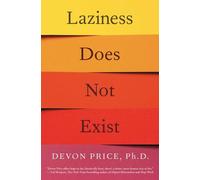 Laziness Does Not Exist: A Defense of the Exhausted, Exploited, and Overworked