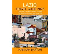 LAZIO TRAVEL GUIDE 2025: Discover the Heart of Italy Through Its Beaches, History, and Local Life (Epic Journeys: The Ultimate Travel Guide to Unforgettable Destinations.)