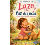 Lazo y la luz de Lucía: La perrita que sabía cuándo la risa era de las buenas