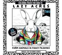 Lazy Acres Volume 2 - Coloring Pages for Adults: Advanced Grown Up Coloring Book for Adult Relaxation with Farm Animals in Fancy Pajamas (Snooze Zoo)