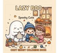 LAZY BOO Spooky Cute COZY GHOST COLORING BOOK: Cozy Ghost Halloween Coloring Book: 50 Bold and Easy Hygge Kawaii Spooky Cute Illustrations for Adults and Teens for Relaxation