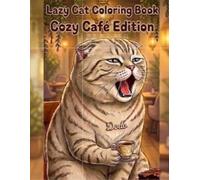 Lazy Cat Coloring Book: Cozy Café Edition (Cozy Animal Café Series)