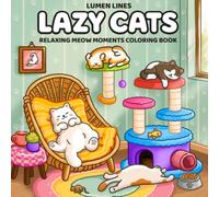 Lazy Cats: Relaxing Meow Moments Coloring Book for Adults and Teens (Cozy Moments Coloring)