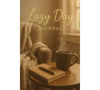 Lazy Day Journal: A Cozy Space to Reflect, Relax, and Just Be
