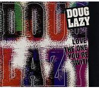 Lazy,Doug - Love the One You'Re With
