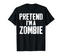 Lazy Easy Halloween Costume Pretend I'm A Zombie T-Shirt