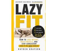 Lazy Fit: How to Lose Weight, Build Muscle, and Stay Consistent Even If You Hate Exercise