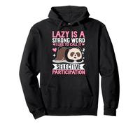 Lazy Is A Strong Word I Like To Call It Selective Participat Pullover Hoodie