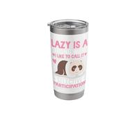 Lazy is A Strong Word I Like to Call It Selective Participat Stainless Steel Insulated Tumbler