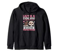Lazy Is A Strong Word I Like To Call It Selective Participat Zip Hoodie