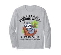 Lazy is a Strong Word Sloth Selective Participation Long Sleeve T-Shirt
