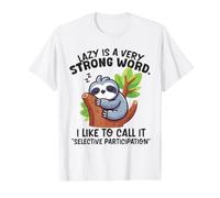 Lazy is a Strong Word Sloth Selective Participation Value Graphic T-Shirt