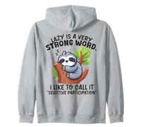Lazy is a Strong Word Sloth Selective Participation Zip Hoodie
