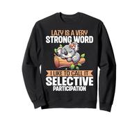 Lazy Is a Very Strong Word - Funny Sleeping Koala Bear Sweatshirt