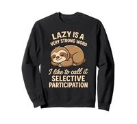 Lazy Is A Very Strong Word Funny Sloth Sweatshirt